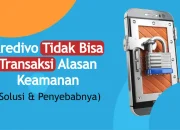 Solusi Kredivo Tidak Bisa Transaksi Alasan Keamanan