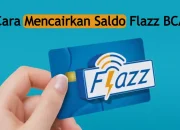 2 Cara Mencairkan Saldo Flazz BCA ke Rekening Atau E-Wallet