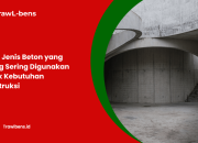 Jenis Jenis Beton yang Paling Sering Digunakan untuk Kebutuhan Konstruksi