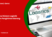 Ketahui Sistem Logistik Dalam Pengiriman Barang Anda