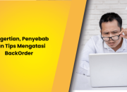 Pengertian, Penyebab dan Tips Mengatasi BackOrder 