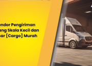 Vendor Pengiriman Barang Skala Kecil dan Besar [Cargo] Murah