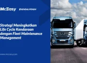 Fleet Maintenance Management Tingkatkan Life Cycle Kendaraan