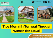 Tips Memilih Tempat Tinggal Yang Nyaman dan Sesuai!