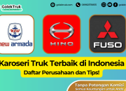 Karoseri Truk Terbaik di Indonesia: Daftar Perusahaan dan Tips!