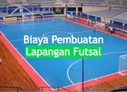 Rincian Biaya Pembuatan Lapangan Futsal Indoor Atau Outdoor