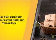 Simak Yuk! Cara Kirim Hampers untuk Natal dan Tahun Baru