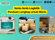 Jenis Jenis Logistik: Panduan Lengkap untuk Bisnis