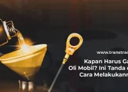 Kapan Harus Ganti Oli Mobil? Ini Tanda dan Cara Melakukannya!