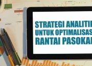 Strategi Analitik untuk Optimalisasi Rantai Pasokan