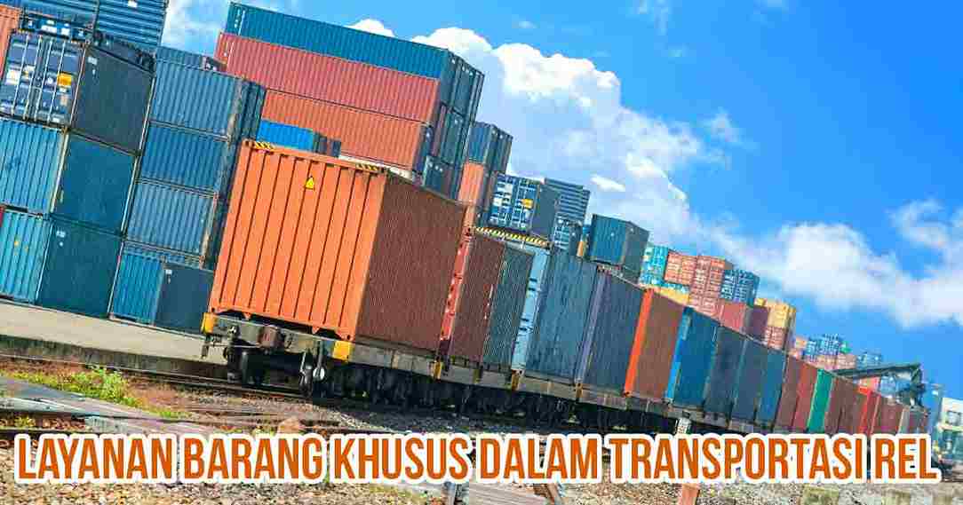 layanan-barang-khusus-dalam-transportasi-rel