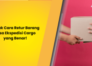 Simak Cara Retur Barang Jasa Ekspedisi Cargo yang Benar!