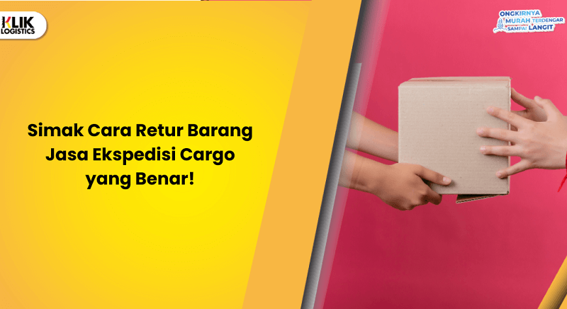 simak-cara-retur-barang-jasa-ekspedisi-cargo-yang-benar!
