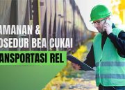 Keamanan & Prosedur Bea Cukai Transportasi Rel