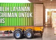 Tips Memilih Layanan Pengiriman Bisnis yang Tepat
