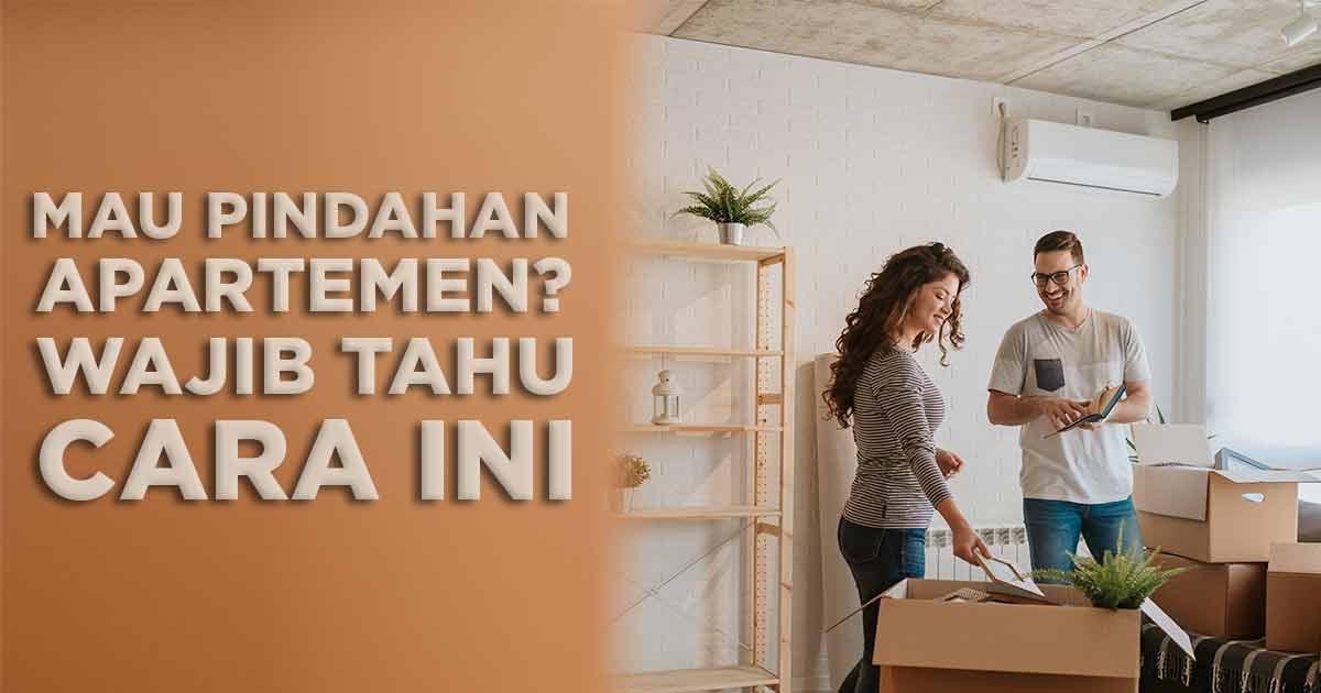 mau-pindahan-apartemen?-wajib-tahu-cara-ini