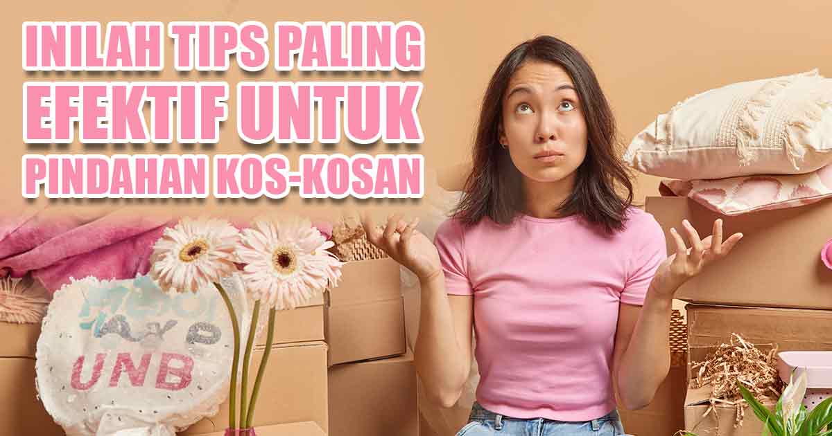 inilah-tips-paling-efektif-untuk-pindahan-kos-kosan
