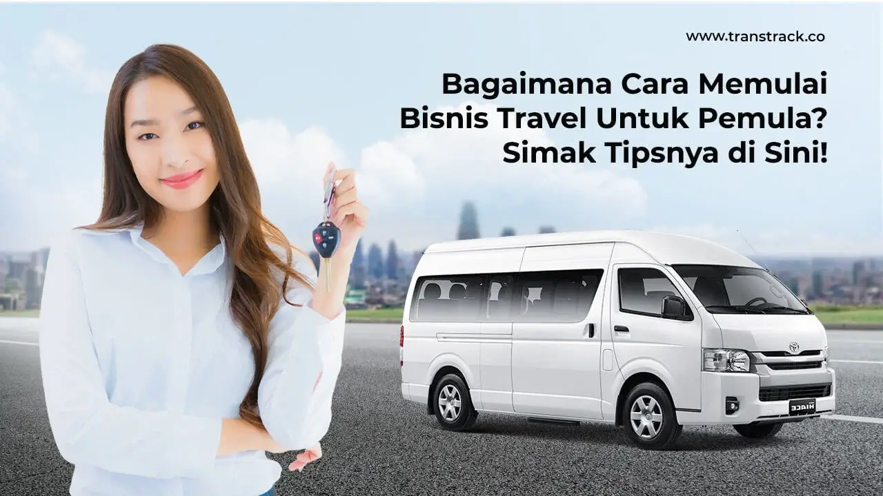 bagaimana-cara-memulai-bisnis-travel-untuk-pemula?-simak-tipsnya-di-sini!