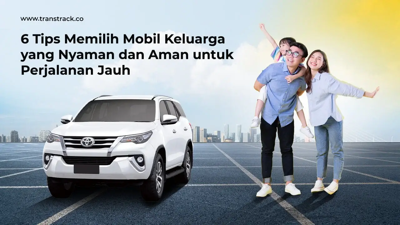 6-tips-memilih-mobil-keluarga-yang-nyaman-dan-aman-untuk-perjalanan-jauh