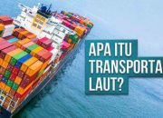 Apa Itu Transportasi Laut? Definisi, Jenis, dan Biaya