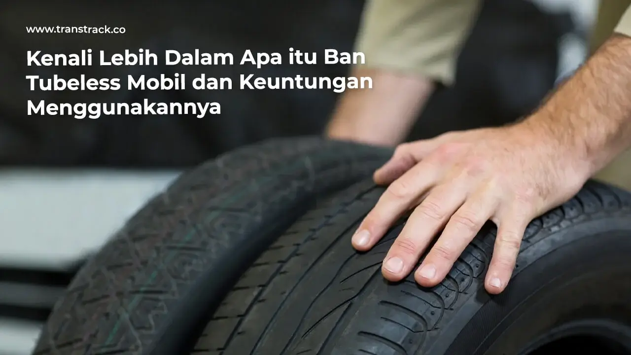 kenali-lebih-dalam-apa-itu-ban-tubeless-mobil-dan-keuntungan-menggunakannya