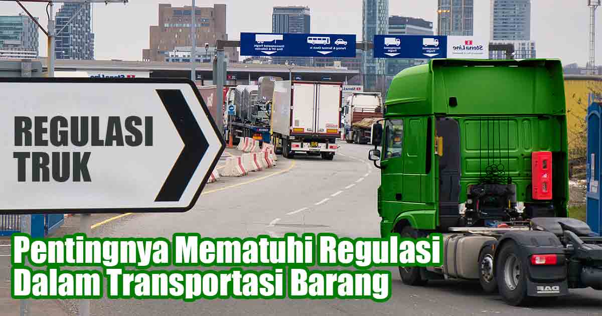 pentingnya-mematuhi-regulasi-dalam-transportasi-barang