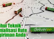 Ketahui Teknik Optimalisasi Rute Pengiriman Anda