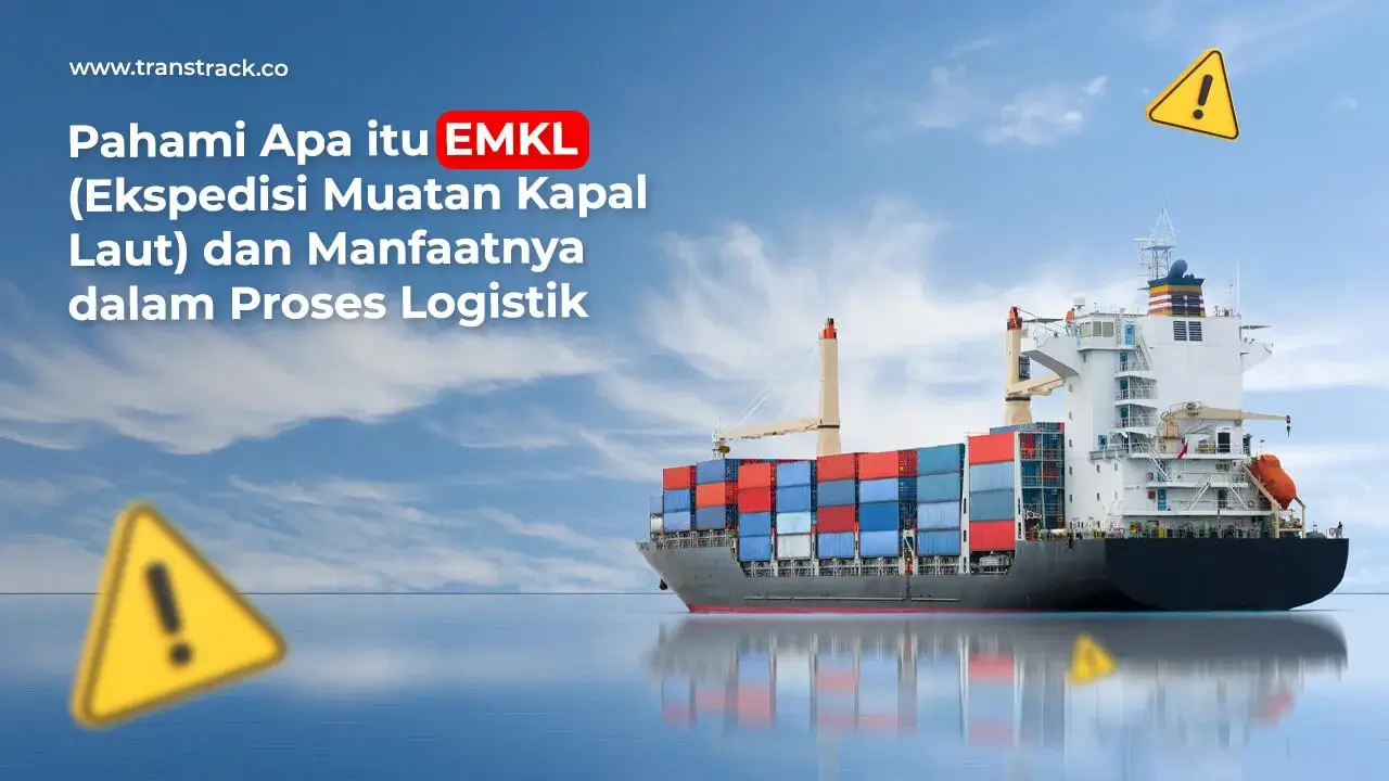 pahami-apa-itu-emkl-(ekspedisi-muatan-kapal-laut)-dan-manfaatnya-dalam-proses-logistik