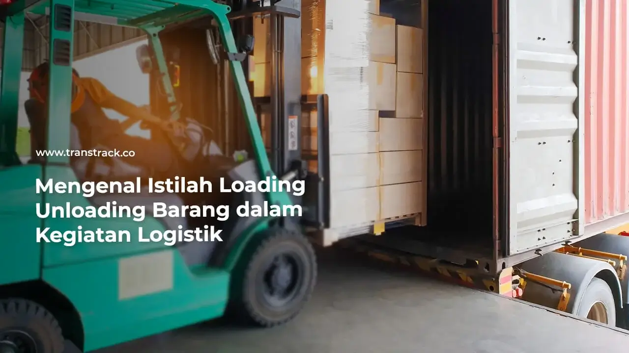 mengenal-istilah-loading-unloading-barang-dalam-kegiatan-logistik