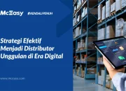 Strategi Efektif Menjadi Distributor Unggulan di Era Digital