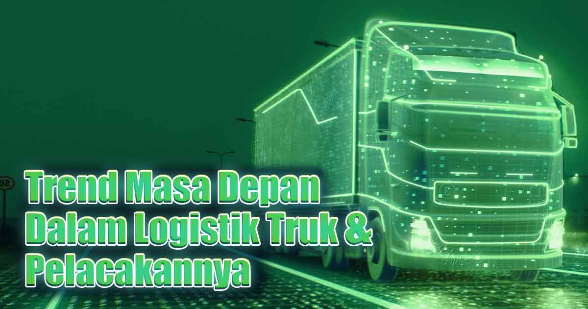 trend-masa-depan-dalam-logistik-truk-&-pelacakannya