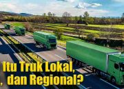 Apa Itu Truk Lokal, OTR, dan Regional?