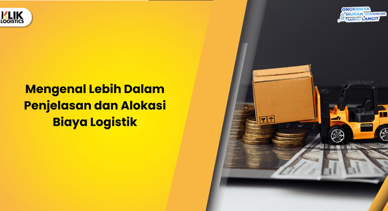mengenal-lebih-dalam-penjelasan-dan-alokasi-biaya-logistik