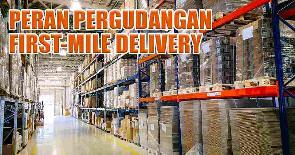 pentingnya-peran-pergudangan-di-pengiriman-first-mile