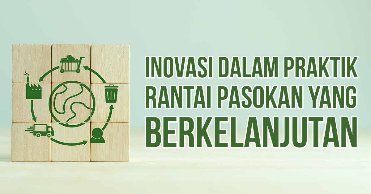 inovasi-dalam-praktik-rantai-pasokan-yang-berkelanjutan