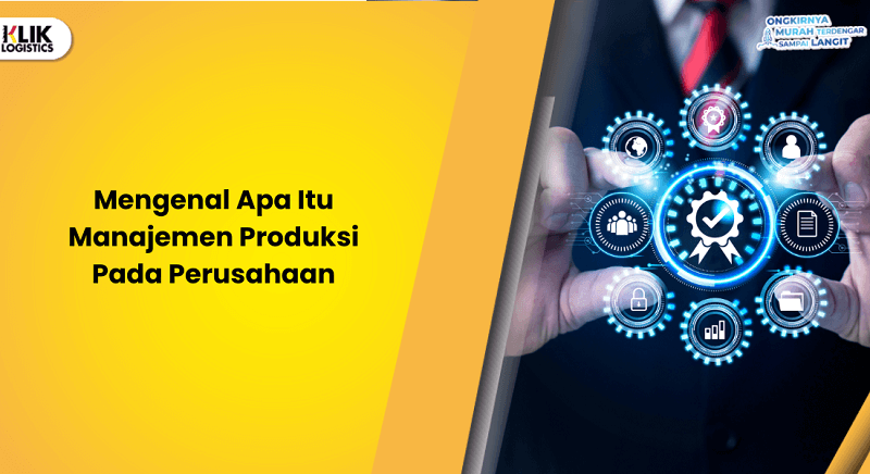 mengenal-apa-itu-manajemen-produksi-pada-perusahaan