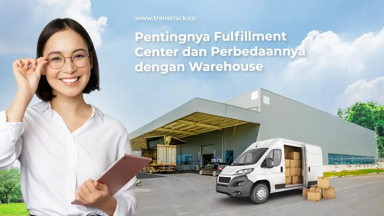 pentingnya-fulfillment-center-dan-perbedaannya-dengan-warehouse