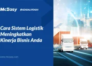 Cara Sistem Logistik Meningkatkan Kinerja Bisnis Anda