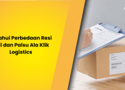 Ketahui Perbedaan Resi Asli dan Palsu Ala Klik Logistics