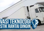 Inovasi Teknologi dalam Logistik Rantai Dingin