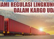 Pahami Regulasi Lingkungan dalam Kargo Udara