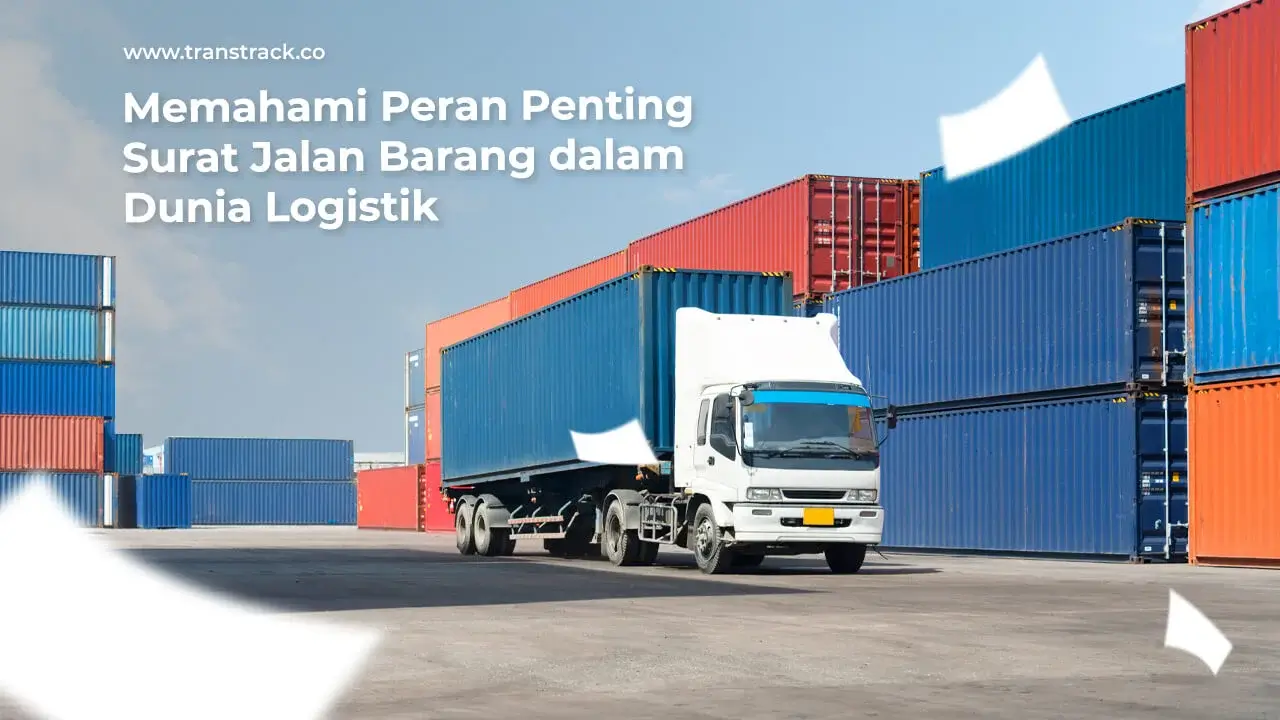 memahami-peran-penting-surat-jalan-barang-dalam-dunia-logistik