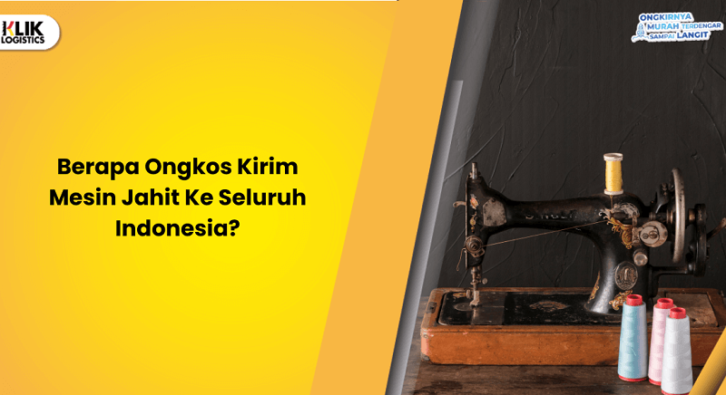 berapa-ongkos-kirim-mesin-jahit-ke-seluruh-indonesia?