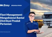 Lihat Bagaimana Fleet Management Mengefisiensi Distribusi Produk Pertanian