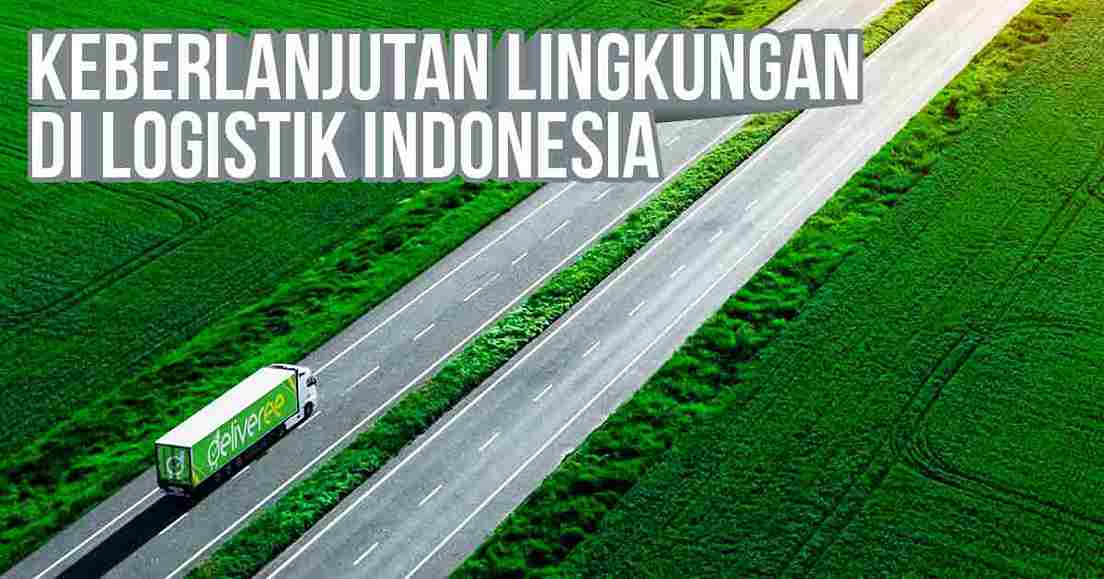 keberlanjutan-lingkungan-dalam-logistik-di-indonesia