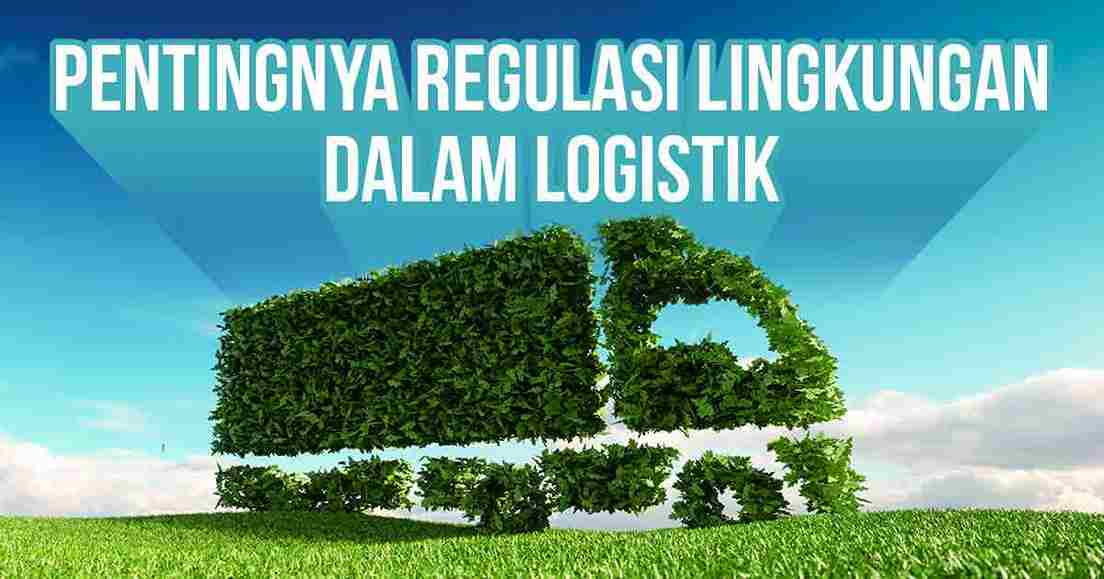 pentingnya-regulasi-lingkungan-dalam-logistik