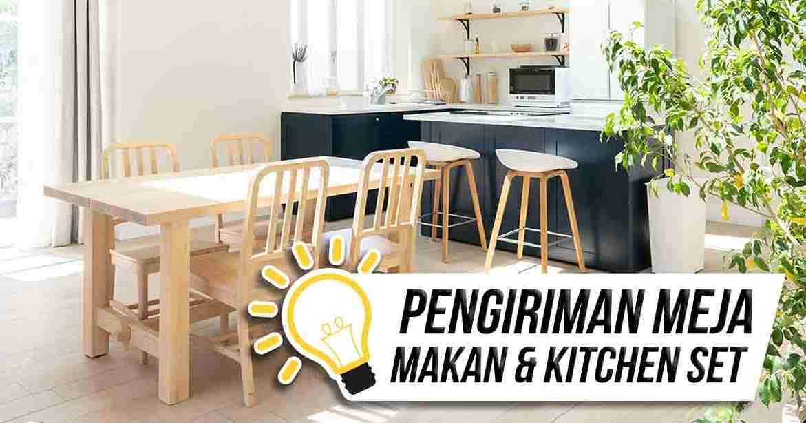 tips-kirim-meja-makan-dan-kitchen-set-dengan-aman
