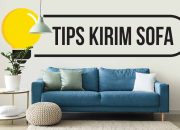 Cara dan Tips Kirim Sofa (Teraman 2024)