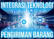 Integrasi Teknologi dalam Operasi Pengiriman Barang