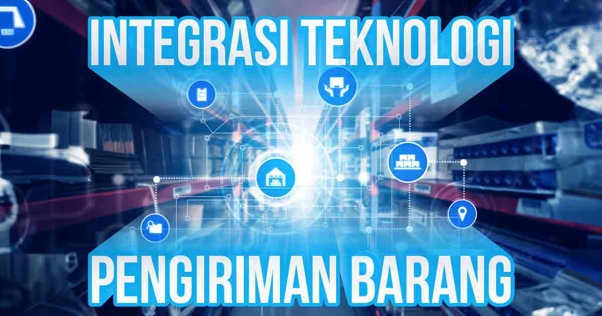 integrasi-teknologi-dalam-operasi-pengiriman-barang